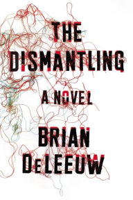 The Dismantling: A Novel