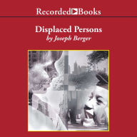 Displaced Persons: Growing Up American After the Holocaust