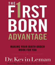 The Firstborn Advantage : Making Your Birth Order Work for You (Abridged)