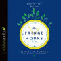 The Fringe Hours: Making Time for You