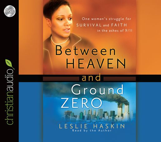 Between Heaven and Ground Zero: One Woman's Struggle for Survival and Faith in the Ashes of 9/11