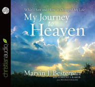 *My Journey to Heaven: What I Saw and How It Changed My Life