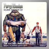 Perry Rhodan Silber Edition 89: Sie suchen Menschen (Teil 3): Perry Rhodan-Zyklus 