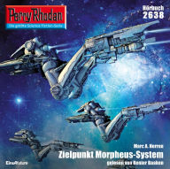 Perry Rhodan 2638: Zielpunkt Morpheus-System: Perry Rhodan-Zyklus 