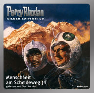 Perry Rhodan Silber Edition 80: Menschheit am Scheideweg (Teil 4): Perry Rhodan-Zyklus 