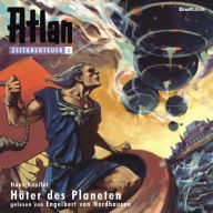 Atlan Zeitabenteuer 04: Hüter des Planeten: Atlan Zeitabenteuer