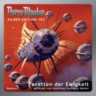 Perry Rhodan Silber Edition 103: Facetten der Ewigkeit: 2. Band des Zyklus 