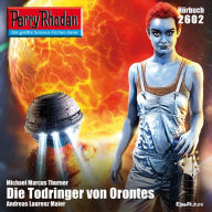 Perry Rhodan 2602: Die Todringer von Orontes: Perry Rhodan-Zyklus 