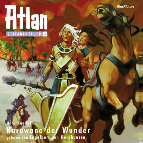 Atlan Zeitabenteuer 03: Karawane der Wunder: Atlan Zeitabenteuer
