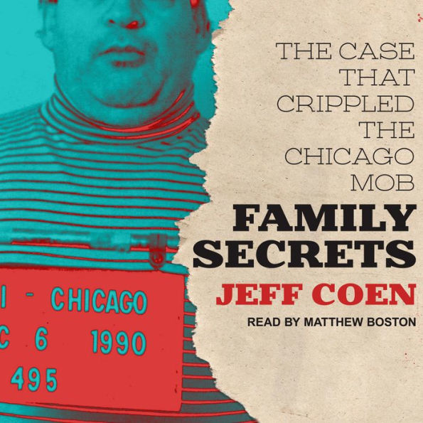 Family Secrets: The Case That Crippled the Chicago Mob