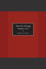 Time for Outrage: Indignez-vous!