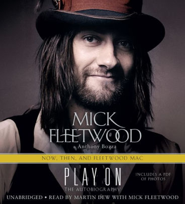 Title: Play On: Now, Then, and Fleetwood Mac: The Autobiography, Author: Mick Fleetwood, Anthony Bozza, Martin Dew