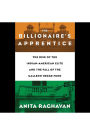 The Billionaire's Apprentice: The Rise of The Indian-American Elite and The Fall of The Galleon Hedge Fund