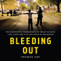 Bleeding Out: The Devastating Consequences of Urban Violence--and a Bold New Plan for Peace in the Streets