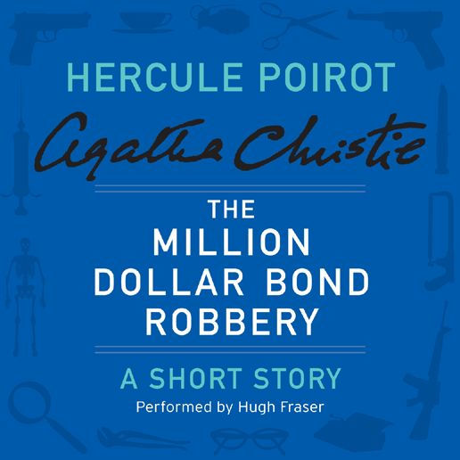 The Million Dollar Bond Robbery (Hercule Poirot Short Story)