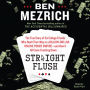 Straight Flush: The True Story of Five College Kids Who Dealt Their Way to a Billion-dollar Empire-and How It All Came Crashing Downa