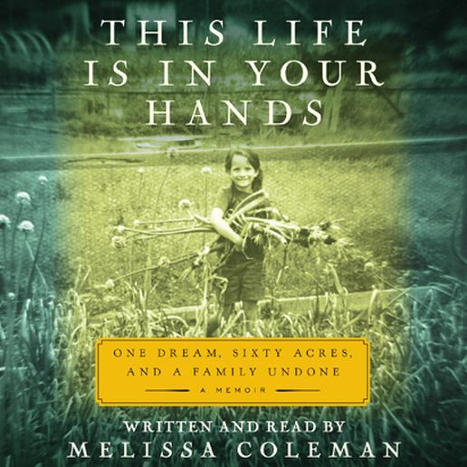 This Life Is in Your Hands: One Dream, Sixty Acres, and a Family Undone