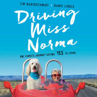 Driving Miss Norma: One Family's Journey Saying 