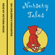 Nursery Tales: Six Children's Favorites read by Victoria Wood