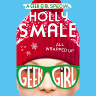 All Wrapped Up (Geek Girl Special, Book 1)