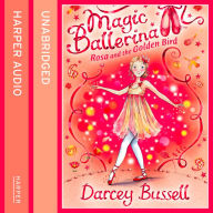 Rosa and the Golden Bird (Magic Ballerina, Book 8)