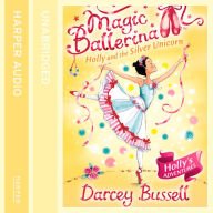 Holly and the Silver Unicorn (Magic Ballerina, Book 14)