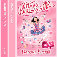 Holly and the Land of Sweets (Magic Ballerina, Book 18)