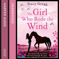 The Girl Who Rode the Wind: Her bond with one horse will echo through the ages...