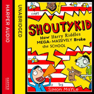 How Harry Riddles Mega-Massively Broke the School (Shoutykid, Book 2)