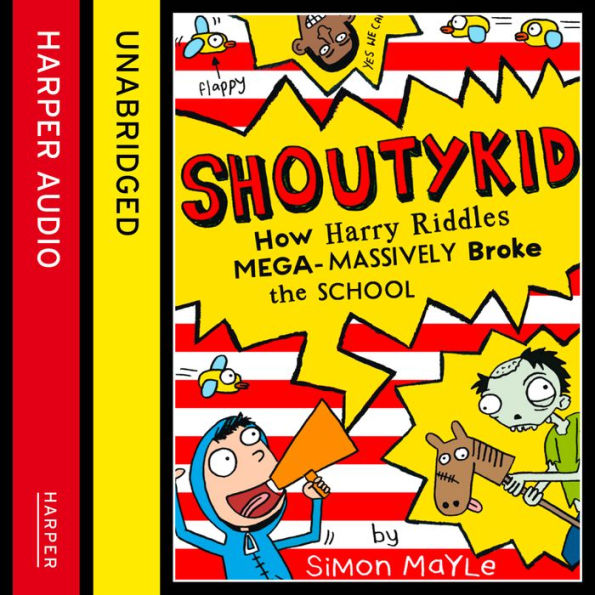 How Harry Riddles Mega-Massively Broke the School (Shoutykid, Book 2)