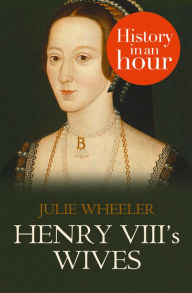 Henry VIII's Wives: History in an Hour