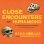 Close Encounters with Humankind: A Paleoanthropologist Investigates Our Evolving Species