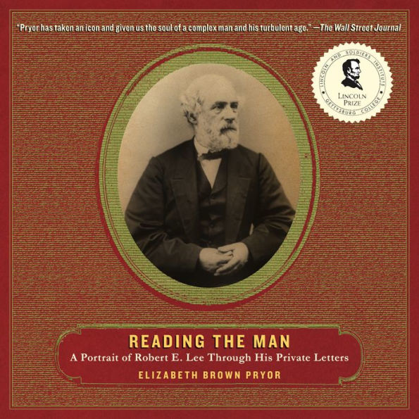 Reading the Man: A Portrait of Robert E. Lee Through His Private Letters