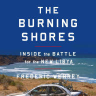 The Burning Shores: Inside the Battle for the New Libya