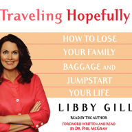 Traveling Hopefully: Eliminate Old Family Baggage and Jumpstart Your Life