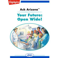 Your Future: Open Wide!: Ask Arizona