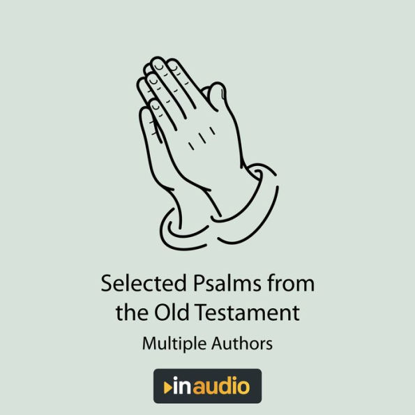 Selected Psalms & Parables: 46 psalms and 28 parables directly from the Holy Bible