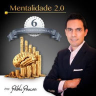 6- Aprenda o poder da Acumulação, Mentalidade 2.0