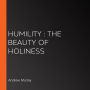 Humility: The Beauty of Holiness