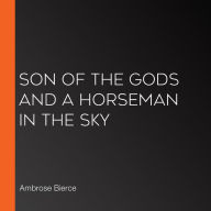 Son of the Gods and A Horseman in the Sky