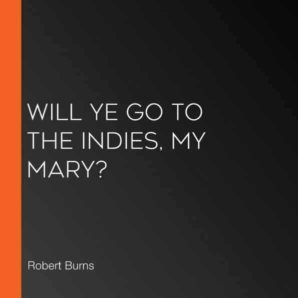 Will ye go to the Indies, my Mary?