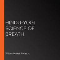 Hindu-Yogi Science Of Breath