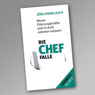 Die Chef-Falle: Wovor Führungskräfte sich in Acht nehmen müssen (Abridged)