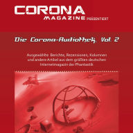 Die Corona-Audiothek, Vol. 2: Ausgewählte Artikel aus Deutschlands größtem Phantastik-Online-Magazin als Hörbuch