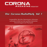 Die Corona-Audiothek, Vol. 1: Ausgewählte Artikel aus Deutschlands größtem Phantastik-Online-Magazin als Hörbuch