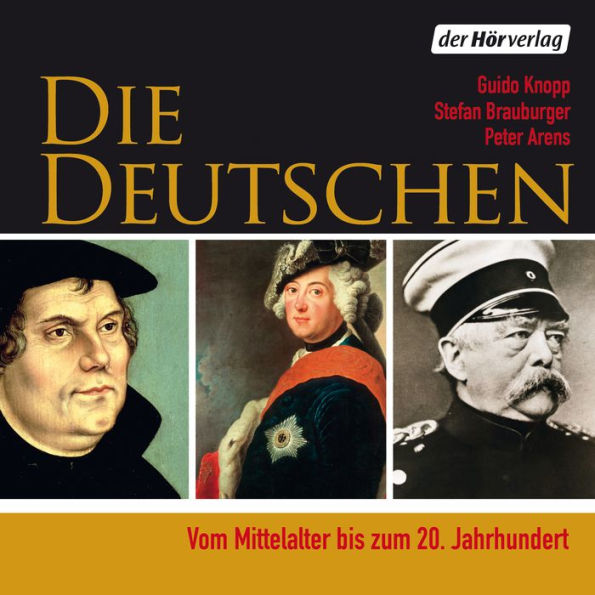 Die Deutschen: Vom Mittelalter bis zum 20. Jahrhundert