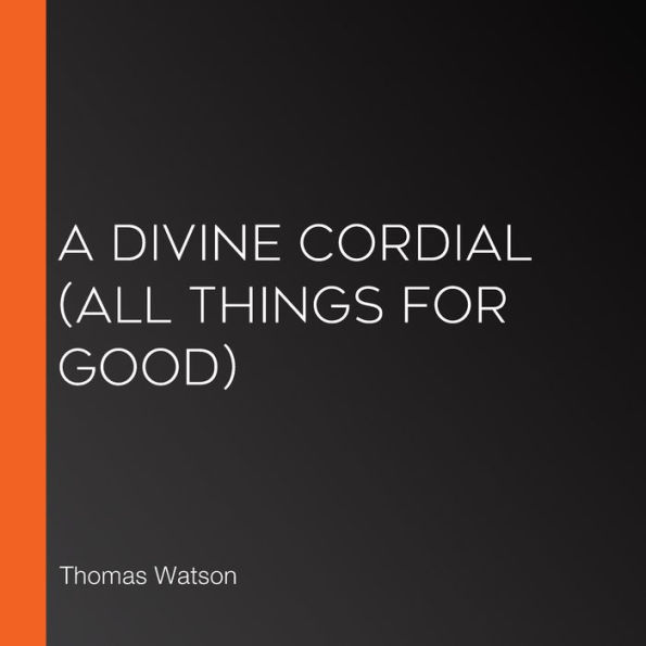 Divine Cordial, A (All Things for Good)