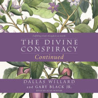 The Divine Conspiracy Continued: Fulfilling God's Kingdom on Earth