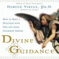 Divine Guidance: How to Have a Dialogue with God and Your Guardian (Abridged)