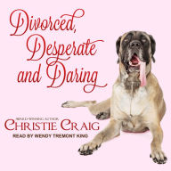 Divorced, Desperate and Daring: Divorced and Desperate, Book 6